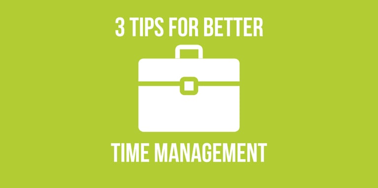 3 Tips for Better Time Management