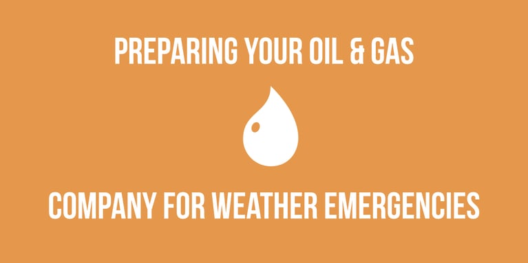 Preparing Your Oil & Gas Company for Weather Emergencies