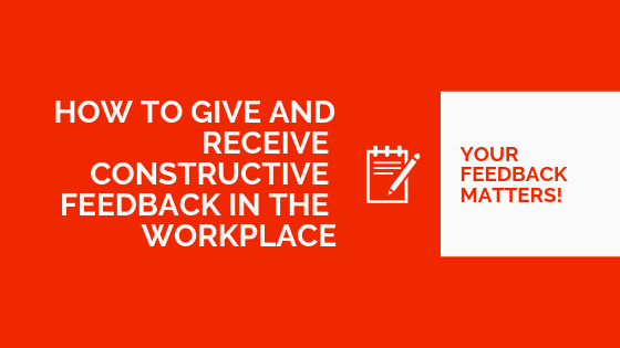 How to Give and Receive Constructive Feedback in the Workplace