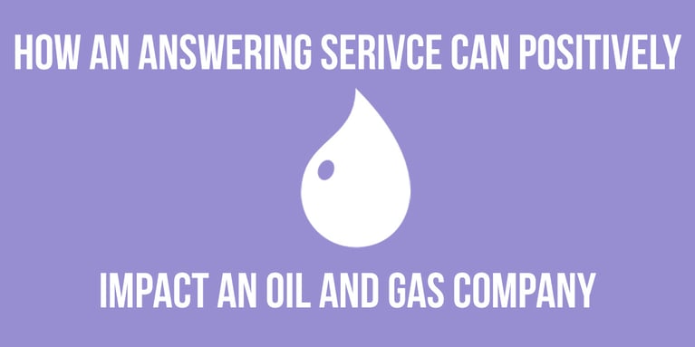 How an Answering Service Can Positively Impact an Oil and Gas Company